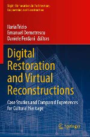 Digital Restoration and Virtual Reconstructions: Case Studies and Compared Experiences for Cultural Heritage de Ilaria Trizio