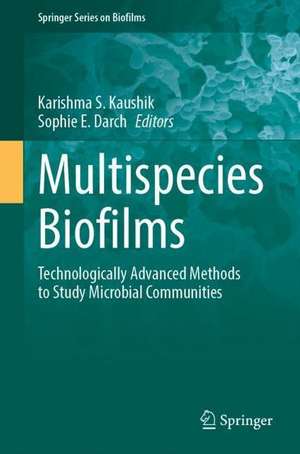 Multispecies Biofilms: Technologically Advanced Methods to Study Microbial Communities de Karishma S. Kaushik