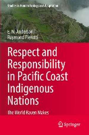 Respect and Responsibility in Pacific Coast Indigenous Nations: The World Raven Makes de E. N. Anderson