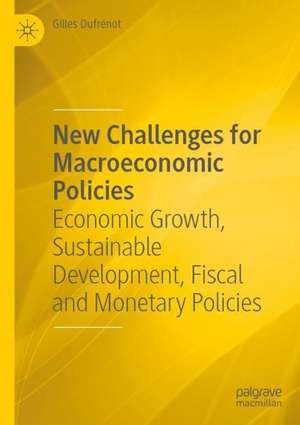 New Challenges for Macroeconomic Policies: Economic Growth, Sustainable Development, Fiscal and Monetary Policies de Gilles Dufrénot