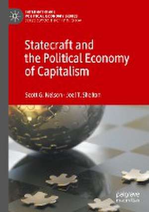 Statecraft and the Political Economy of Capitalism de Scott G. Nelson