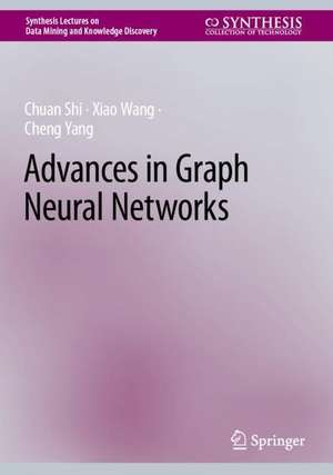 Advances in Graph Neural Networks de Chuan Shi