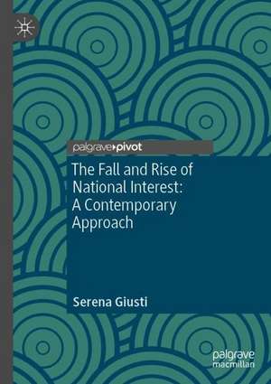 The Fall and Rise of National Interest: A Contemporary Approach de Serena Giusti