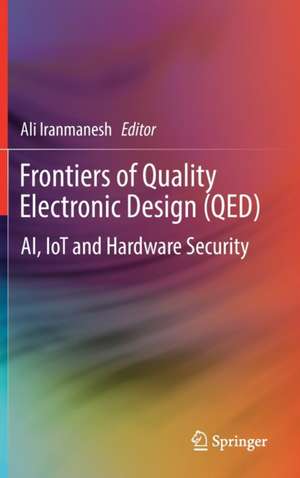 Frontiers of Quality Electronic Design (QED): AI, IoT and Hardware Security de Ali Iranmanesh