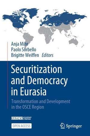 Securitization and Democracy in Eurasia: Transformation and Development in the OSCE Region de Anja Mihr