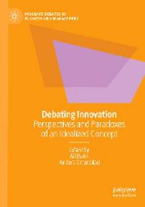 Debating Innovation: Perspectives and Paradoxes of an Idealized Concept de Alf Rehn