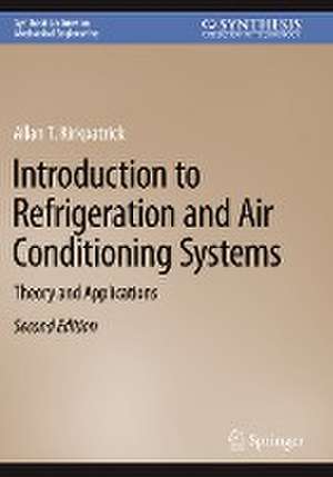 Introduction to Refrigeration and Air Conditioning Systems: Theory and Applications de Allan T. Kirkpatrick