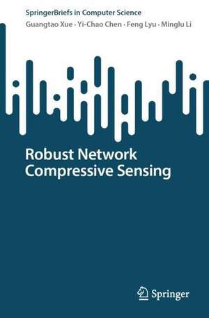 Robust Network Compressive Sensing de Guangtao Xue