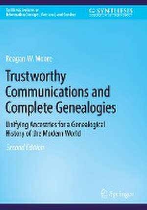 Trustworthy Communications and Complete Genealogies: Unifying Ancestries for a Genealogical History of the Modern World de Reagan W. Moore