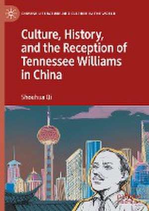 Culture, History, and the Reception of Tennessee Williams in China de Shouhua Qi