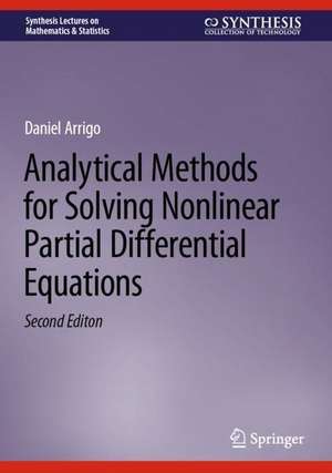 Analytical Methods for Solving Nonlinear Partial Differential Equations de Daniel Arrigo