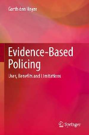 Evidence-Based Policing: Uses, Benefits and Limitations de Garth Den Heyer