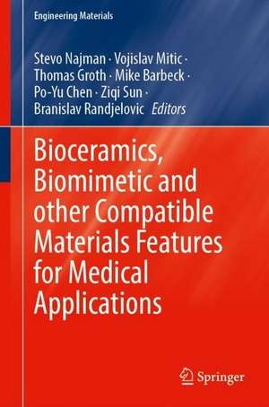 Bioceramics, Biomimetic and Other Compatible Materials Features for Medical Applications de Stevo Najman