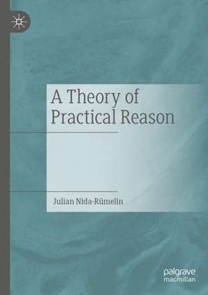 A Theory of Practical Reason de Julian Nida-Rümelin