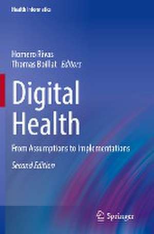 Digital Health: From Assumptions to Implementations de Homero Rivas