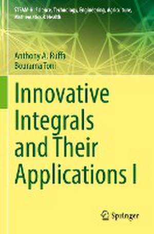 Innovative Integrals and Their Applications I de Anthony A. Ruffa