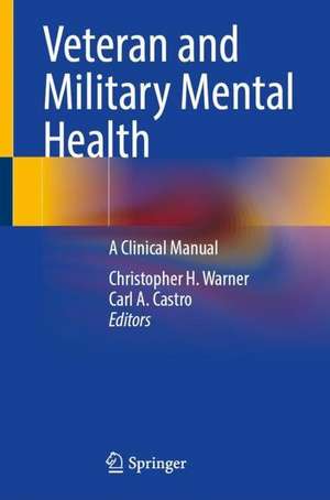 Veteran and Military Mental Health: A Clinical Manual de Christopher H. Warner