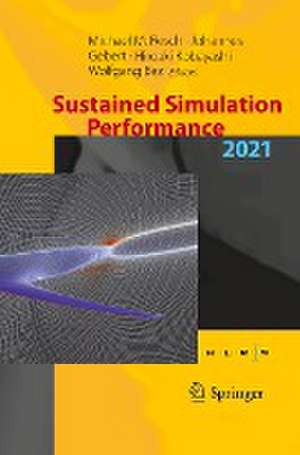 Sustained Simulation Performance 2021: Proceedings of the Joint Workshop on Sustained Simulation Performance, University of Stuttgart (HLRS) and Tohoku University, 2021 de Michael M. Resch