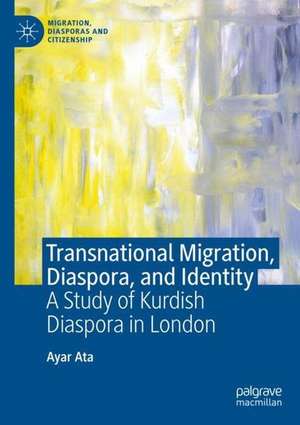 Transnational Migration, Diaspora, and Identity: A Study of Kurdish Diaspora in London de Ayar Ata