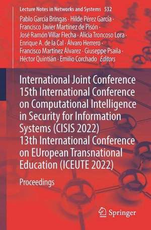 International Joint Conference 15th International Conference on Computational Intelligence in Security for Information Systems (CISIS 2022) 13th International Conference on EUropean Transnational Education (ICEUTE 2022): Proceedings de Pablo García Bringas