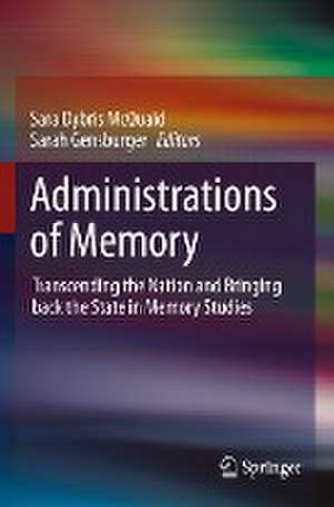 Administrations of Memory: Transcending the Nation and Bringing back the State in Memory Studies de Sara Dybris McQuaid