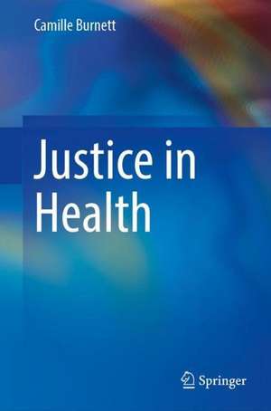 Justice in Health de Camille Burnett