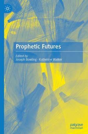 Prophetic Futures de Joseph Bowling