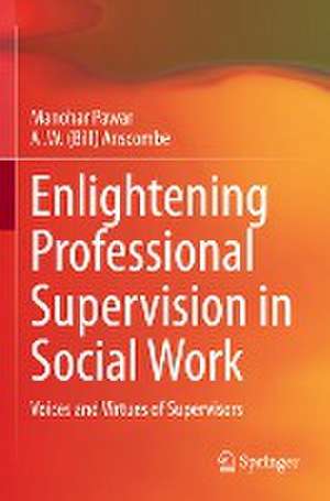 Enlightening Professional Supervision in Social Work: Voices and Virtues of Supervisors de Manohar Pawar