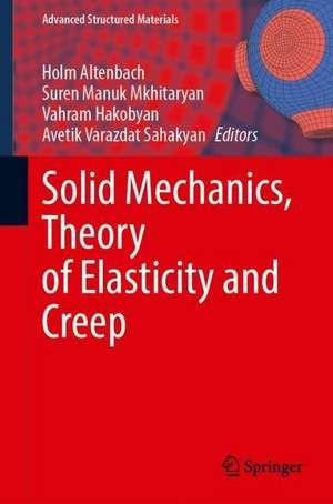 Solid Mechanics, Theory of Elasticity and Creep de Holm Altenbach