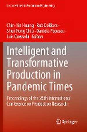 Intelligent and Transformative Production in Pandemic Times: Proceedings of the 26th International Conference on Production Research de Chin-Yin Huang