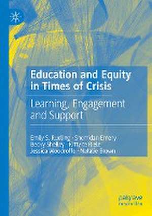 Education and Equity in Times of Crisis: Learning, Engagement and Support de Emily S. Rudling