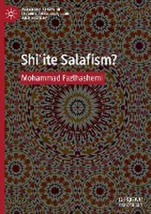 Shiʿite Salafism? de Mohammad Fazlhashemi