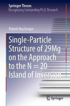 Single-Particle Structure of 29Mg on the Approach to the N = 20 Island of Inversion de Patrick T. MacGregor