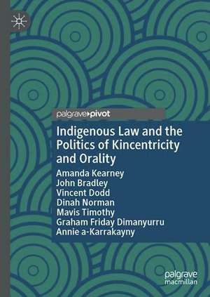 Indigenous Law and the Politics of Kincentricity and Orality de Amanda Kearney