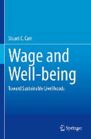 Wage and Well-being: Toward Sustainable Livelihood de Stuart C. Carr