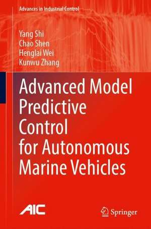 Advanced Model Predictive Control for Autonomous Marine Vehicles de Yang Shi