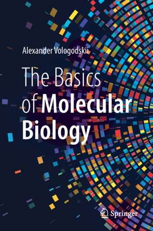 The Basics of Molecular Biology de Alexander Vologodskii