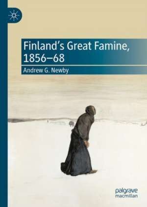 Finland’s Great Famine, 1856-68 de Andrew G. Newby