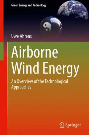 Airborne Wind Energy: An Overview of the Technological Approaches de Uwe Ahrens