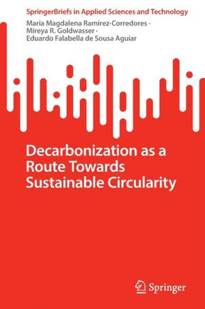 Decarbonization as a Route Towards Sustainable Circularity de Maria Magdalena Ramirez-Corredores