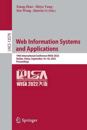 Web Information Systems and Applications: 19th International Conference, WISA 2022, Dalian, China, September 16–18, 2022, Proceedings de Xiang Zhao