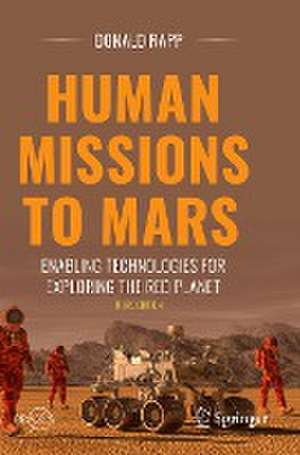 Human Missions to Mars: Enabling Technologies for Exploring the Red Planet de Donald Rapp