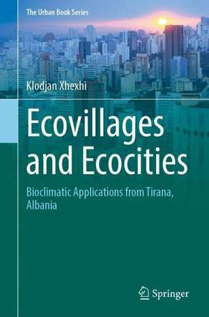 Ecovillages and Ecocities: Bioclimatic Applications from Tirana, Albania de Klodjan Xhexhi