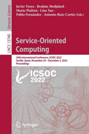 Service-Oriented Computing: 20th International Conference, ICSOC 2022, Seville, Spain, November 29 – December 2, 2022, Proceedings de Javier Troya