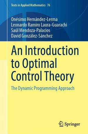 An Introduction to Optimal Control Theory: The Dynamic Programming Approach de Onésimo Hernández-Lerma