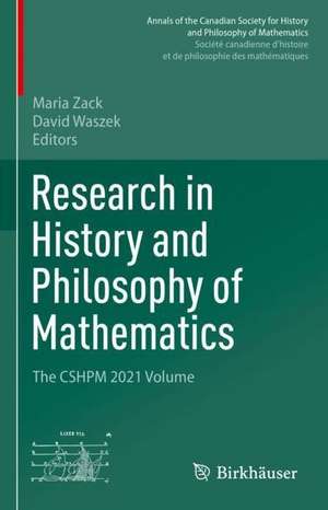 Research in History and Philosophy of Mathematics: The CSHPM 2021 Volume de Maria Zack