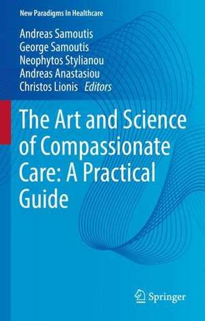 The Art and Science of Compassionate Care: A Practical Guide de Andreas Samoutis