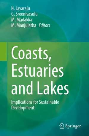 Coasts, Estuaries and Lakes: Implications for Sustainable Development de N. Jayaraju