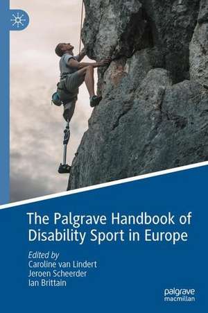 The Palgrave Handbook of Disability Sport in Europe: Policies, Structures and Participation de Caroline van Lindert