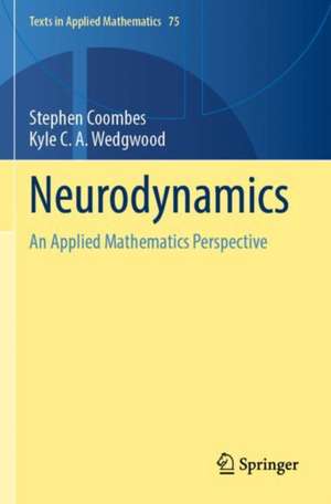 Neurodynamics: An Applied Mathematics Perspective de Stephen Coombes